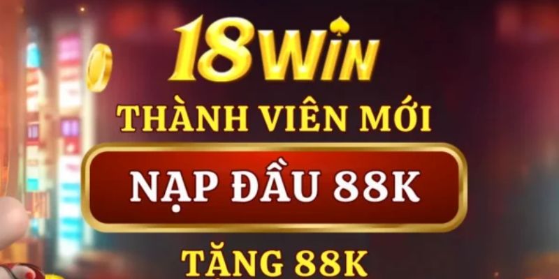 18Win tặng 88K là chương trình ưu đãi hấp dẫn dành cho anh em mới tham gia nền tảng. Đọc bài viết sau để hiểu hơn điều kiện, cách nhận khuyến mãi như thế nào?