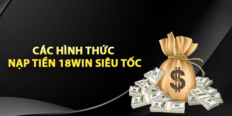 Nạp tiền qua ví điện tử - Phương thức nạp tiền 18WIN phổ biến